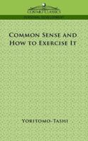 Common Sense; How To Exercise It 160450174X Book Cover