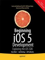 Beginning IOS 5 Development: Exploring the IOS SDK 1430236051 Book Cover