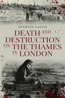 Death and Destruction on the Thames in London 1912786699 Book Cover