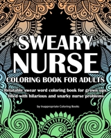 Sweary Nurse Coloring Book For Adults: Relatable swear word coloring book for grown ups, filled with hilarious and snarky nurse problems (Coloring Book Gifts) 1657181464 Book Cover