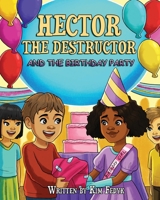 Hector the Destructor and the Birthday Party 1777903025 Book Cover
