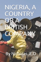 NIGERIA, A COUNTRY OR A BRITISH COMPANY B099BWLCGG Book Cover