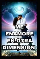 Me Enamore En Otra Dimension: Invasion Dimensional B0BZB7XFLT Book Cover