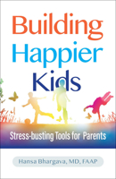 Building Happier Kids: Stress-busting Tools for Parents 1610025733 Book Cover