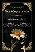 UNA MARGARITA PARA NUNCA OLVIDARME DE TI (Spanish Edition) B0FP1HPKSK Book Cover