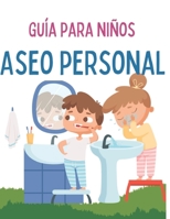 Guía Para Niños Aseo Personal B0BXNM86V3 Book Cover