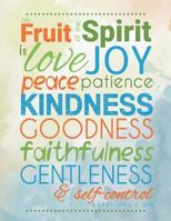 The fruit of the spirit is love joy peace patience kindness goodness faithfulness gentleness & self-control: Kids Prayer Journal and kids Bible Study ... Journal Bible Study Journal Gift Series) 1798617145 Book Cover