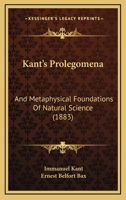 Kant's Prolegomena: And Metaphysical Foundations of Natural Science 0548657289 Book Cover