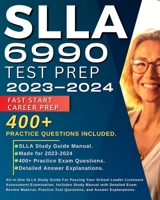 SLLA 6990 Test Prep: All-in-One SLLA Study Guide For Passing Your School Leader Licensure Assessment Examination. Includes Study Manual with Detailed ... Test Questions, and Answer Explanations. 1088227244 Book Cover