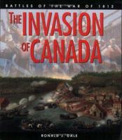 The Invasion of Canada : Battles of the War of 1812 1550287389 Book Cover