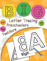 Big Letter Tracing For Preschoolers And Toddlers Ages 2-4: My First Handwriting Practice Workbook Learn to write For Kindergarten And Kids Homeschool ... Alphabet And Numbers Activities books B08HGPZ3GN Book Cover