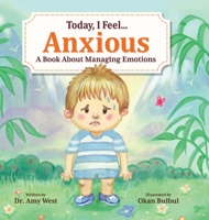 Today, I Feel Anxious: A Book About Managing Emotions 195792246X Book Cover