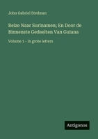 Reize Naar Surinamen; En Door de Binnenste Gedeelten Van Guiana: Volume 1 - in grote letters (Dutch Edition) 338808355X Book Cover