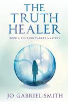 The Truth Healer: A Riveting Spiritual Psychic Thriller 1534672923 Book Cover