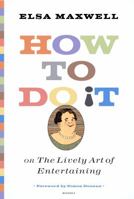 How to Do It or The Lively Art of Entertaining B0007DX6UG Book Cover