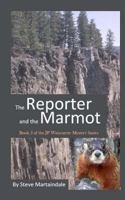 The Reporter and the Marmot 1535116188 Book Cover