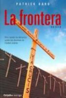 La frontera: una novela de denuncia sobre las muertas de Ciudad Juárez 842533828X Book Cover