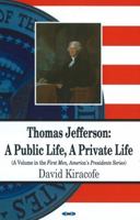 Thomas Jefferson: A Public Life, A Private Life 1604560614 Book Cover