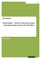 Wissenskluft - Selective Exposure Ansatz - Transkriptionaler Ansatz: Ein ?berblick 3640293223 Book Cover