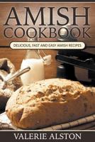 Amish Cookbook: Delicious, Fast and Easy Amish Recipes 1681270021 Book Cover