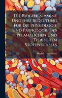 Die Biogenen Amine Und Ihre Bedeutung FÃ1/4r Die Physiologie Und Pathologie Des Pflanzlichen Und Tierischen Stoffwechsels (German Edition) 1023828219 Book Cover
