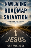 Navigating the Roadmap of Salvation B0H6Q495RB Book Cover
