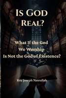 Is God Real?: What If the God We Worship Is Not the God of Existence? (The Metaphysics of Human Awakening) B0GKP2BFQV Book Cover