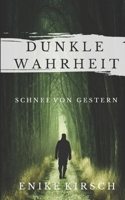 Dunkle Wahrheit: Schnee von gestern (German Edition) B0CK9X6PK4 Book Cover
