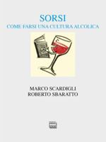 Sorsi. Come farsi una cultura alcolica 8868573040 Book Cover