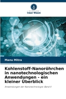 Kohlenstoff-Nanoröhrchen in nanotechnologischen Anwendungen - ein kleiner Überblick: Anwendungen der Nanotechnologie: Band II 6206188736 Book Cover