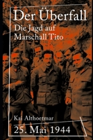 Der Überfall: 25. Mai 1944. Die Jagd auf Marschall Tito (Reihe"Kriegsgeschichten") null Book Cover