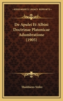 De Apulei Et Albini Doctrinae Platonicae Adumbratione (1905) 1295003961 Book Cover