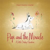Papi and the Miracle: A Little Donkey Adventure 151276163X Book Cover