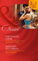 The Fiancée Caper / Matched to a Prince 0263914747 Book Cover