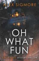 Oh What Fun (Emily Slate FBI Mystery Thriller) 1957536446 Book Cover