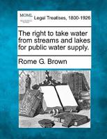 The right to take water from streams and lakes for public water supply. 1240085591 Book Cover