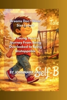 Dreams Don’t Wear Size Labels: A Young Hero’s Journey From Being Overlooked to Being Unstoppable B0GFFP8L7B Book Cover