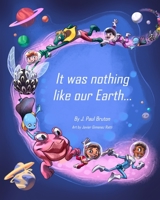 It was nothing like our Earth B08MVCNP2P Book Cover