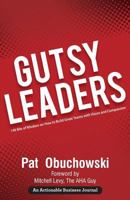 Gutsy Leaders: 140 Bits of Wisdom on How to Build Great Teams with Vision and Compassion 1616992336 Book Cover