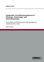Integration von Risikomanagement in Planungs-, Steuerungs- und Kontrollsystemen: Die Synthese von COSO Enterprise Risk Management und Balanced Scorecard 3954852551 Book Cover