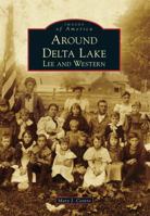 Around Delta Lake: Lee and Western 1467121401 Book Cover