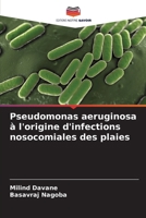 Pseudomonas aeruginosa à l'origine d'infections nosocomiales des plaies 6207432940 Book Cover