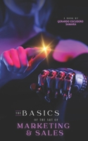 The Basics of the Art of Marketing & Sales B0D3XXLY7J Book Cover