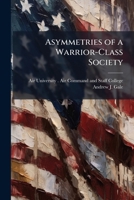 Asymmetries of a Warrior-Class Society 1249450330 Book Cover
