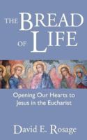 The Bread of Life: Opening Our Hearts to Jesus in the Eucharist 1606082027 Book Cover