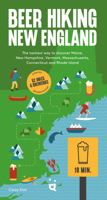 Beer Hiking New England: The Updated Second Edition of the Bestselling Guide to New England Hikes and Breweries. 3039641050 Book Cover