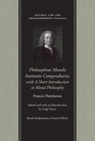 Philosophiae Moralis Institutio Compendiaria, with a Short Introduction to Moral Philosophy (Natural Law & Enlightenment Classics) 0865974535 Book Cover