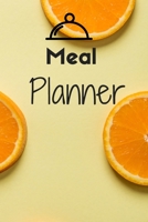 Meal Planner: 6*9 Journal Wrinting Down, Track And Plan Your Meals - (Meal Planning Notebook) 1676262385 Book Cover
