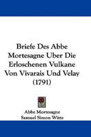 Briefe Des Abbe Mortesagne Uber Die Erloschenen Vulkane Von Vivarais Und Velay 1104680769 Book Cover