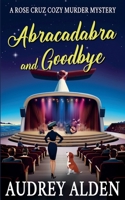Abracadabra and Goodbye (Rose Cruz Cruise Ship Mysteries) B0F85Z8SW3 Book Cover
